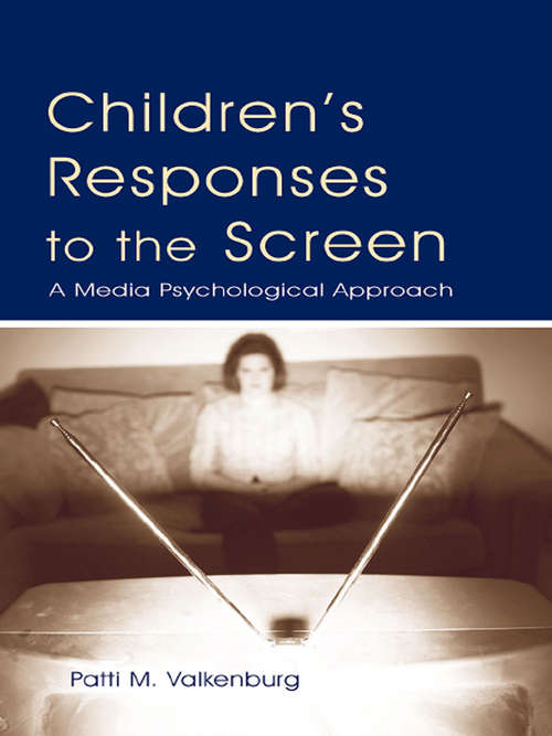 Book cover of Children's Responses to the Screen: A Media Psychological Approach (Routledge Communication Series)
