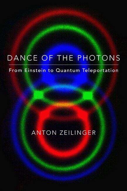 Book cover of Dance Of The Photons (PDF): From Einstein To Quantum Teleportation