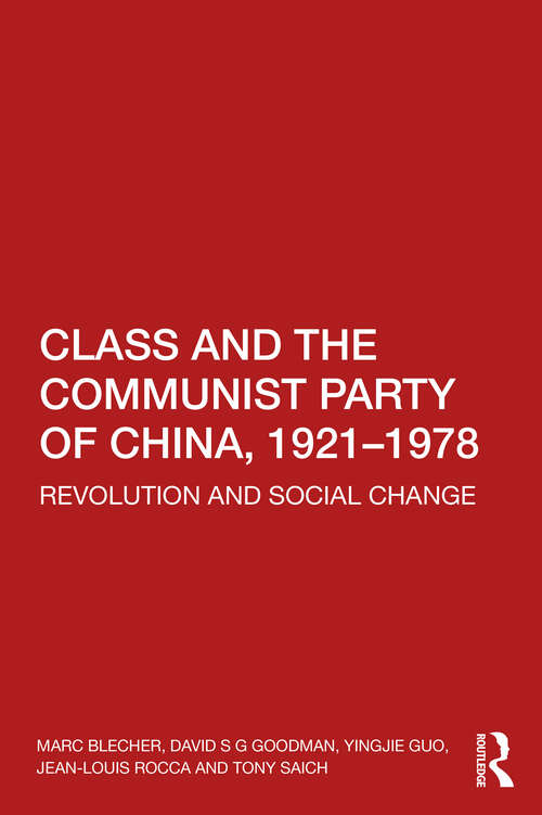 Book cover of Class and the Communist Party of China, 1921-1978: Revolution and Social Change