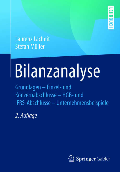 Book cover of Bilanzanalyse: Grundlagen – Einzel- und Konzernabschlüsse – HGB- und IFRS-Abschlüsse – Unternehmensbeispiele (2. Aufl. 2017)