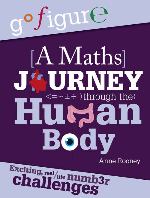 Book cover of A Maths Journey through the Human Body: A Maths Journey Through The Human Body (Go Figure #3)