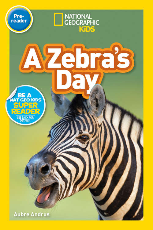 Book cover of A Zebra’s Day (ePub edition) (National Geographic Readers)