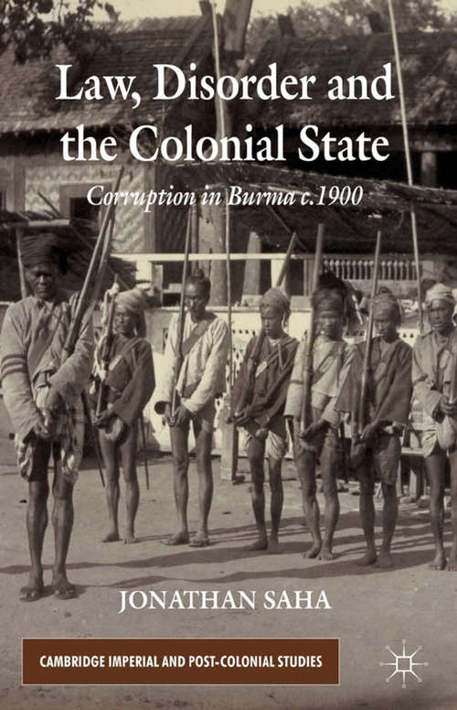 Book cover of Law, Disorder and the Colonial State: Corruption in Burma c.1900 (2013) (Cambridge Imperial and Post-Colonial Studies)