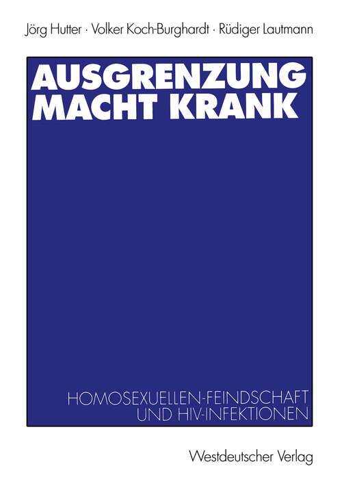 Book cover of Ausgrenzung macht krank: Homosexuellenfeindschaft und HIV-Infektionen (2000)