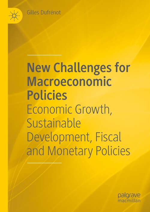 Book cover of New Challenges for Macroeconomic Policies: Economic Growth, Sustainable Development, Fiscal and Monetary Policies (1st ed. 2023)