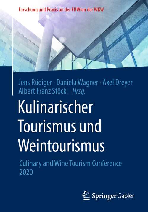 Book cover of Kulinarischer Tourismus und Weintourismus: Culinary and Wine Tourism Conference 2020 (1. Aufl. 2021) (Forschung und Praxis an der FHWien der WKW)