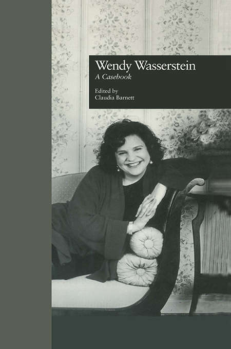 Book cover of Wendy Wasserstein: A Casebook (Casebooks on Modern Dramatists)