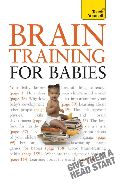 Book cover of Brain Training for Babies: Activities and games proven to boost your child's intellectual and physical development (Teach Yourself)