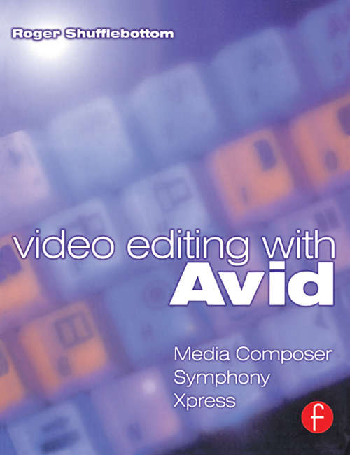 Book cover of Video Editing with Avid: Media Composer, Symphony, Xpress