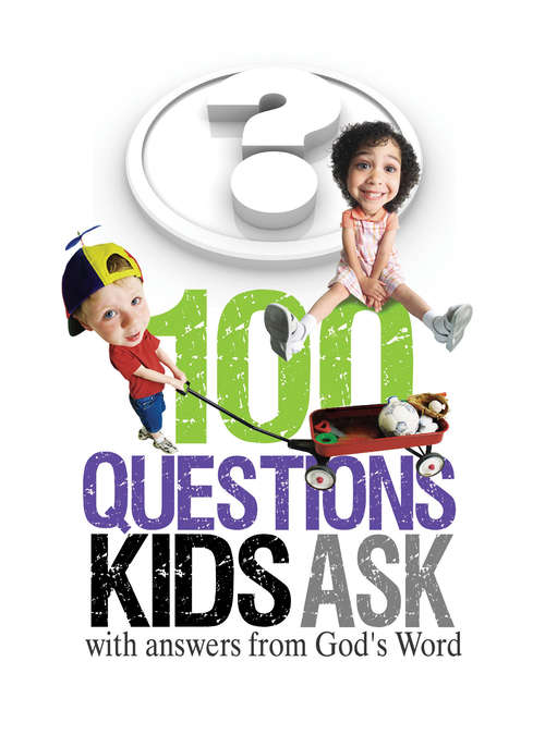 Book cover of 100 Questions Kids Ask with answers from God's Word