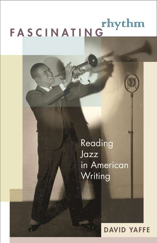 Book cover of Fascinating Rhythm: Reading Jazz in American Writing