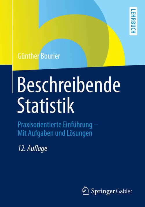 Book cover of Beschreibende Statistik: Praxisorientierte Einführung - Mit Aufgaben und Lösungen (12., aktualisierte Aufl. 2014. akt.)