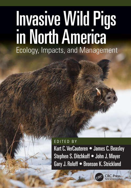 Book cover of Invasive Wild Pigs in North America: Ecology, Impacts, and Management