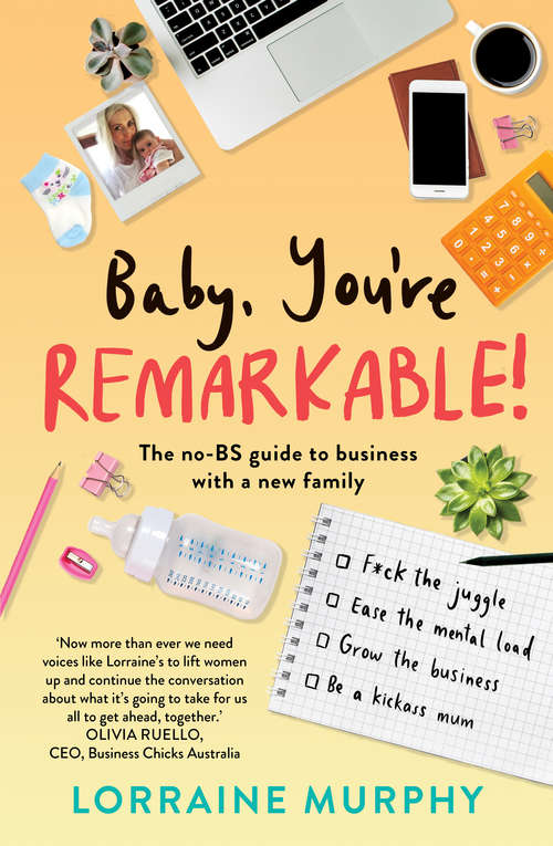 Book cover of Baby, You're Remarkable: The no-BS guide to business with a new family