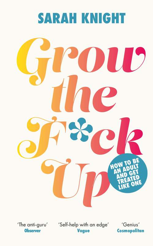 Book cover of Grow the F*ck Up: How to be an adult and get treated like one (A No F*cks Given Guide #1)