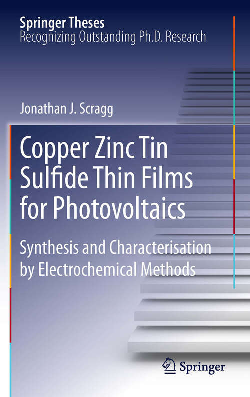 Book cover of Copper Zinc Tin Sulfide Thin Films for Photovoltaics: Synthesis and Characterisation by Electrochemical Methods (2011) (Springer Theses)