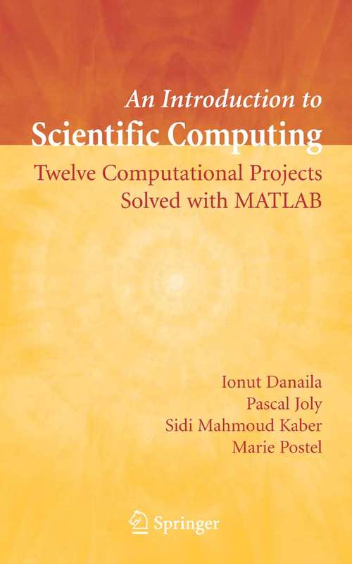 Book cover of An Introduction to Scientific Computing: Twelve Computational Projects Solved with MATLAB (2007)