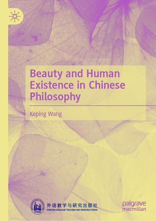 Book cover of Beauty and Human Existence in Chinese Philosophy (1st ed. 2021)