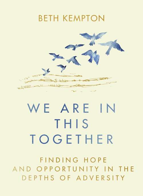Book cover of We Are In This Together: Finding hope and opportunity in the depths of adversity