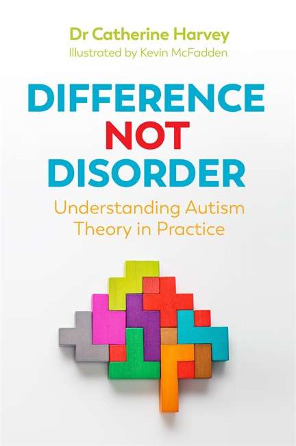 Book cover of Difference Not Disorder: Understanding Autism Theory in Practice