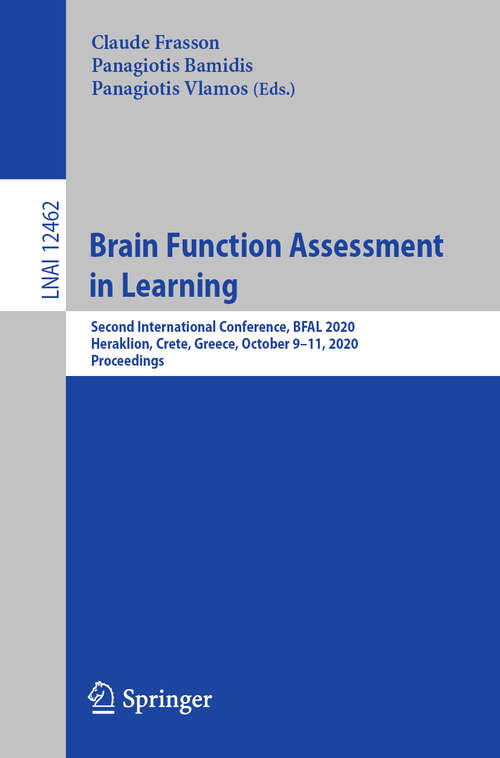Book cover of Brain Function Assessment in Learning: Second International Conference, BFAL 2020, Heraklion, Crete, Greece, October 9–11, 2020, Proceedings (1st ed. 2020) (Lecture Notes in Computer Science #12462)