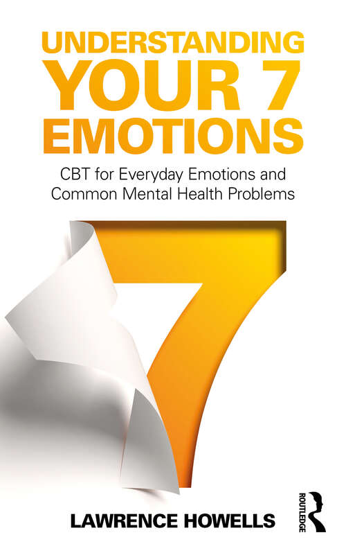 Book cover of Understanding Your 7 Emotions: CBT for Everyday Emotions and Common Mental Health Problems