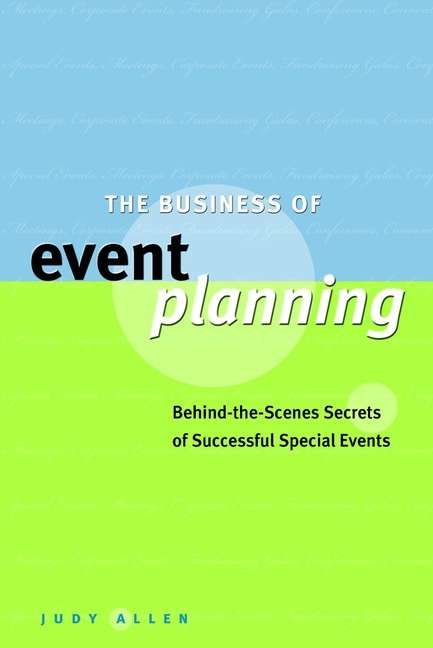 Book cover of The Business of Event Planning: Behind-the-Scenes Secrets of Successful Special Events