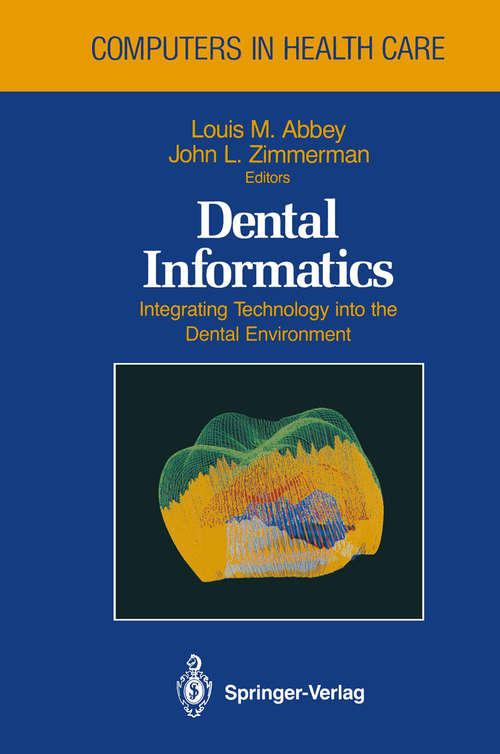 Book cover of Dental Informatics: Integrating Technology into the Dental Environment (1992) (Health Informatics #39)
