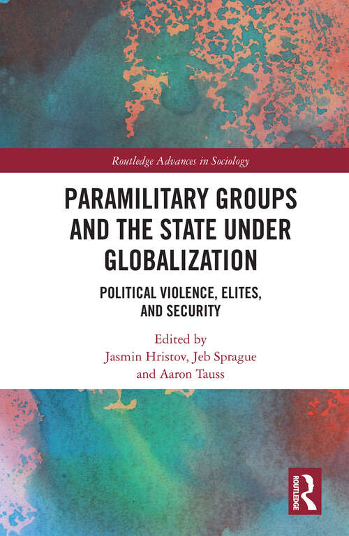 Book cover of Paramilitary Groups and the State under Globalization: Political Violence, Elites, and Security (Routledge Advances in Sociology)