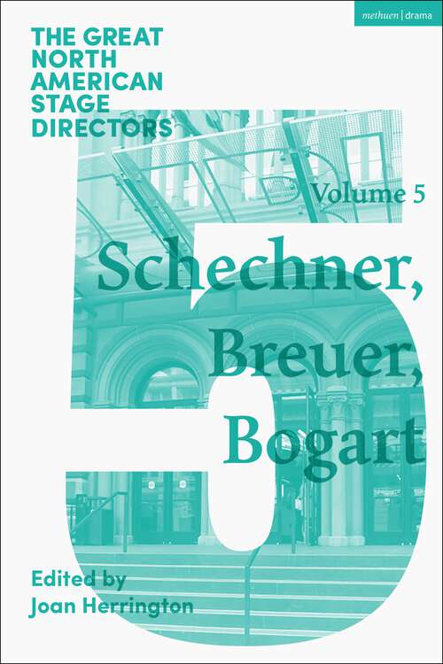 Book cover of Great North American Stage Directors Volume 5: Richard Schechner, Lee Breuer, Anne Bogart (Great Stage Directors)