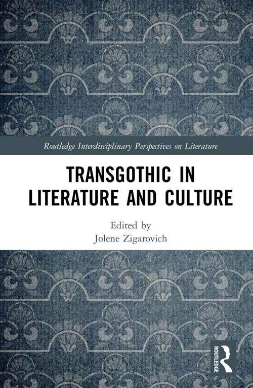 Book cover of TransGothic in Literature and Culture (Routledge Interdisciplinary Perspectives on Literature)