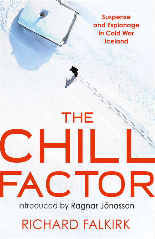 Book cover of The Chill Factor: Suspense And Espionage In Cold War Iceland