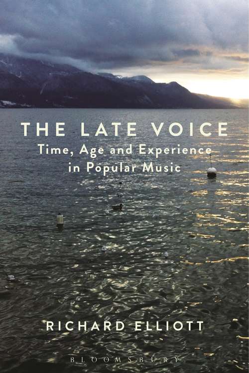 Book cover of The Late Voice: Time, Age and Experience in Popular Music