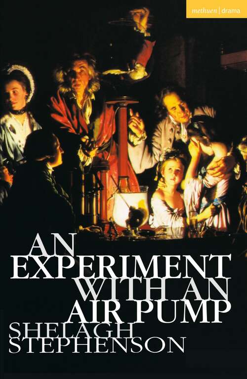 Book cover of An Experiment With An Air Pump: A Memory Of Water; Five Kinds Of Silence; An Experiment With An Air Pump; Ancient Lights (Modern Plays)