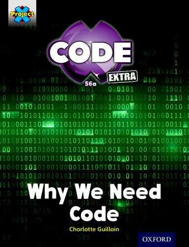 Book cover of Project X CODE Extra: Gold Book Band, Oxford Level 9: CODE Control: Why We Need Code (Project X Code Ser.)
