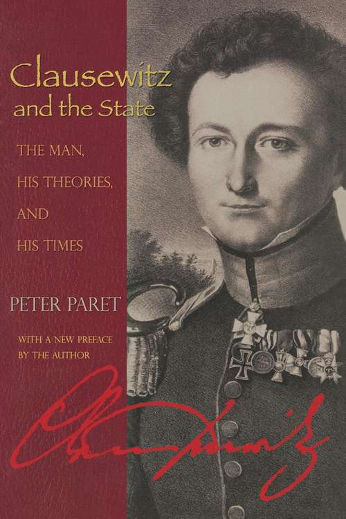Book cover of Clausewitz and the State: The Man, His Theories, and His Times (PDF)