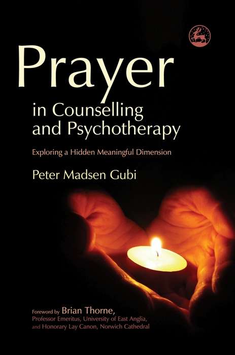 Book cover of Prayer in Counselling and Psychotherapy: Exploring a Hidden Meaningful Dimension (PDF)