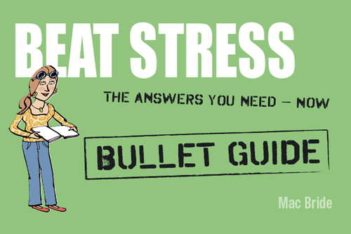 Book cover of Beat Stress: Beat Stress (Bullet Guides)