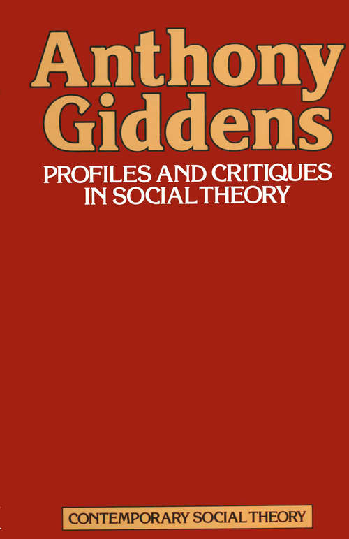 Book cover of Profiles & Critiques in Social Theory (1st ed. 1982)
