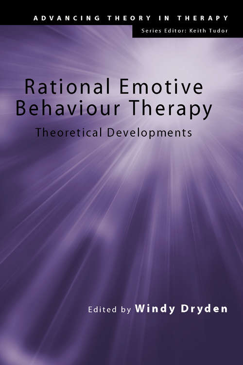 Book cover of Rational Emotive Behaviour Therapy: Theoretical Developments (Advancing Theory in Therapy)