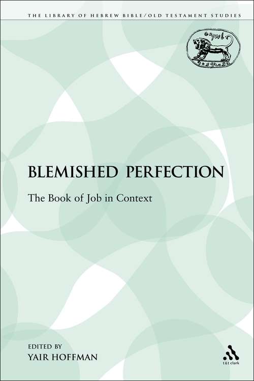 Book cover of A Blemished Perfection: The Book of Job in Context (The Library of Hebrew Bible/Old Testament Studies)