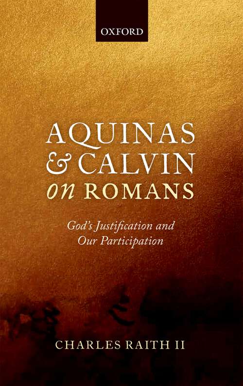 Book cover of Aquinas And Calvin On Romans: God's Justification And Our Participation
