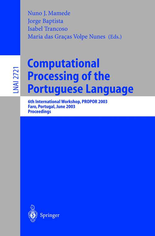 Book cover of Computational Processing of the Portuguese Language: 6th International Workshop, PROPOR 2003, Faro, Portugal, June 26-27, 2003. Proceedings (2003) (Lecture Notes in Computer Science #2721)