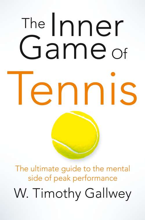 Book cover of The Inner Game of Tennis: The Ultimate Guide to the Mental Side of Peak Performance