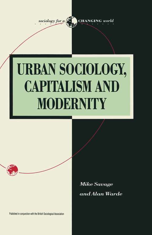Book cover of Urban Sociology, Capitalism and Modernity (1st ed. 1993) (Sociology for a Changing World)
