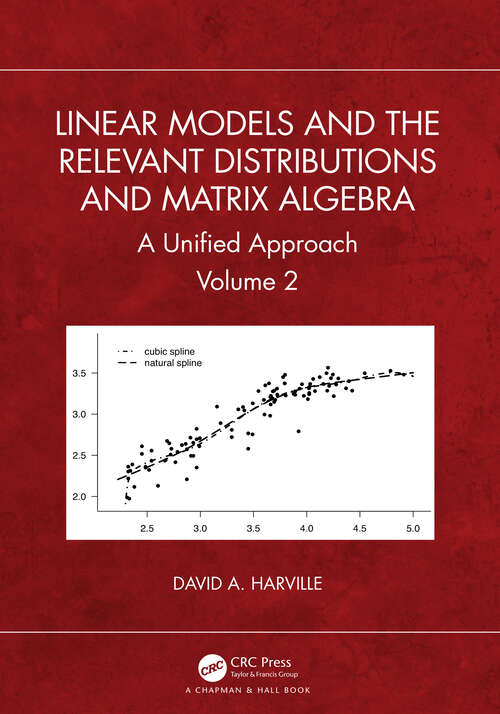 Book cover of Linear Models and the Relevant Distributions and Matrix Algebra: A Unified Approach Volume 2
