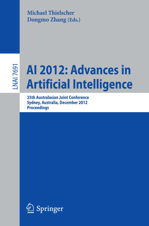 Book cover of AI 2012: 25th International Australasian Joint Conference, Sydney, Australia, December 4-7, 2012, Proceedings (2012) (Lecture Notes in Computer Science #7691)