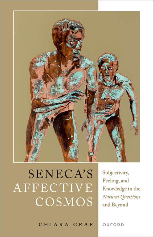 Book cover of Seneca's Affective Cosmos: Subjectivity, Feeling, and Knowledge in the Natural Questions and Beyond