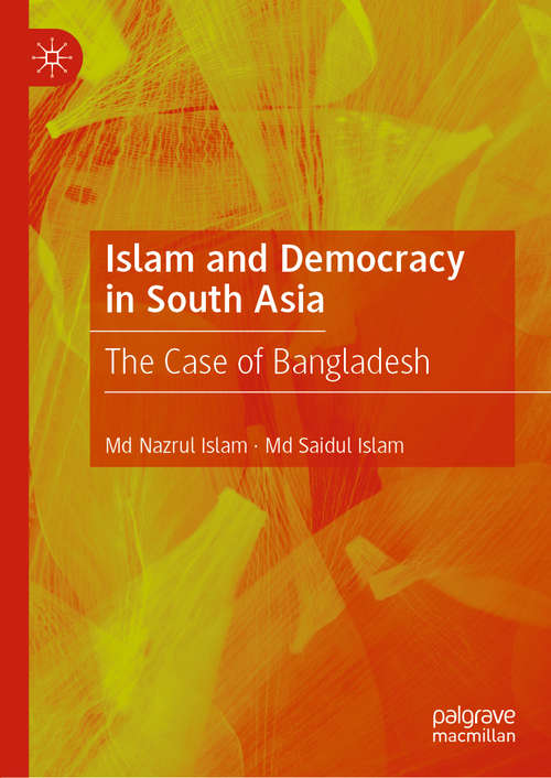 Book cover of Islam and Democracy in South Asia: The Case of Bangladesh (1st ed. 2020)