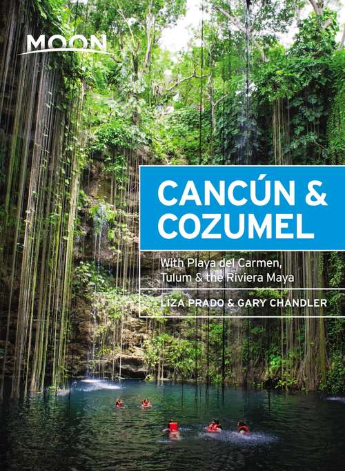 Book cover of Moon Cancún & Cozumel: With Playa del Carmen, Tulum & the Riviera Maya (13) (Travel Guide)